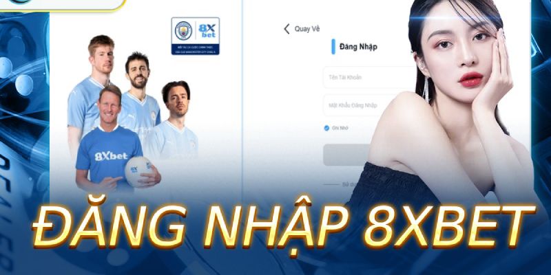 Đăng nhập nhà cái và học cách cược bóng đá 8XBET