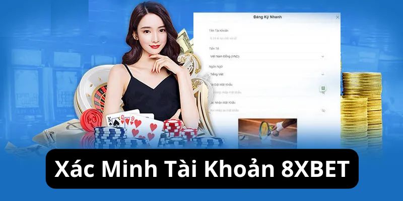 Xác minh tài khoản và tìm cách nhận code 8XBET thả ga