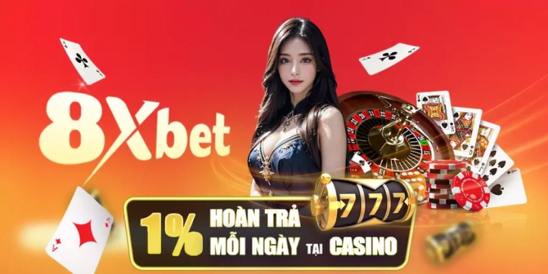 Cập nhật khuyến mãi hoàn trả 8XBET áp dụng cho Casino