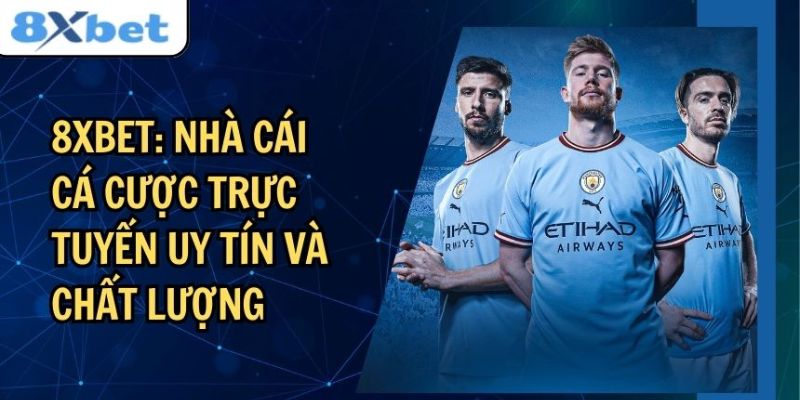 Top 3 sản phẩm nên chơi khi đến với 8xbet